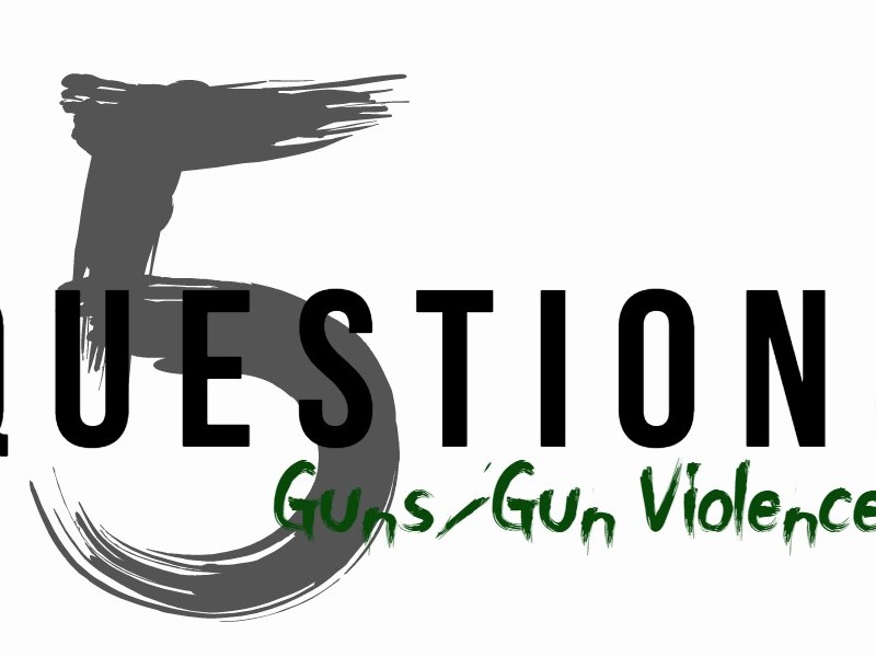 FIVE QUESTIONS: Guns/Gun&nbsp;Violence
